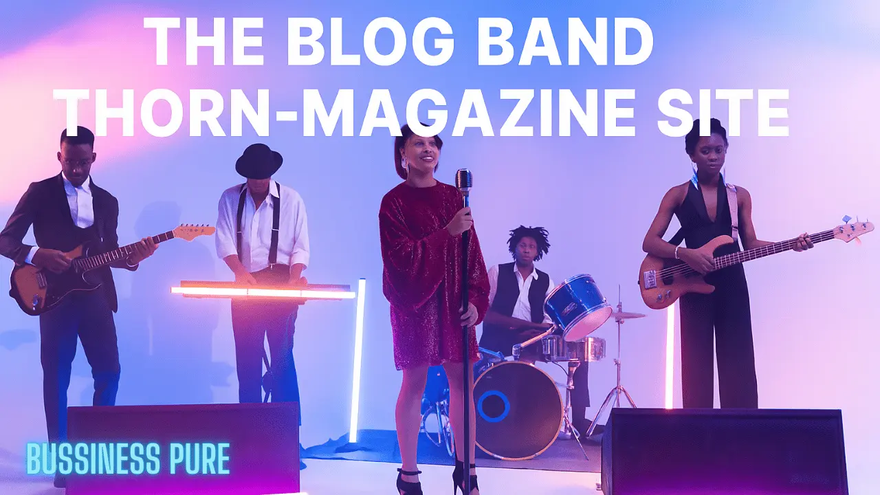 thorn-magazine blog band profile, creative evolution, and how to fix problems